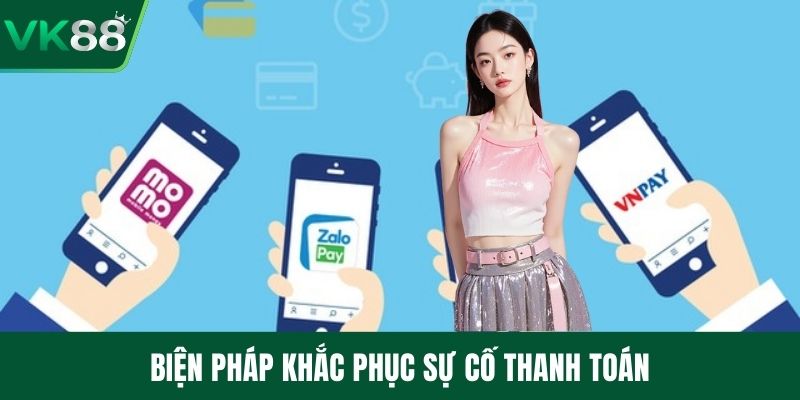 Biện pháp khắc phục sự cố thanh toán