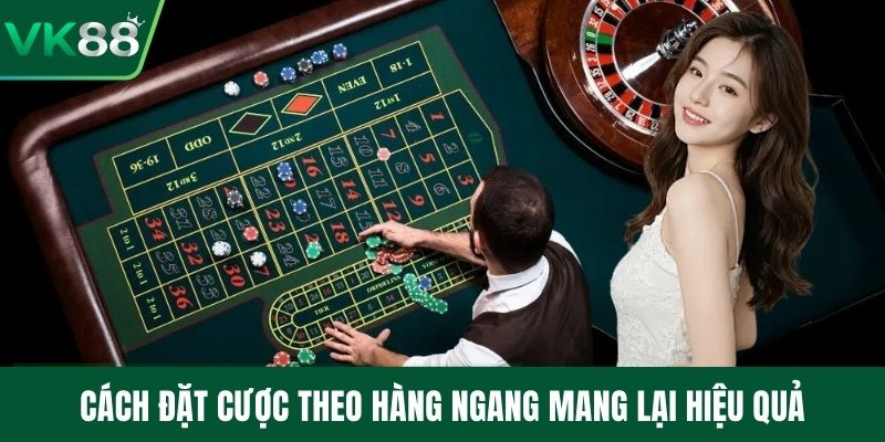 Cách đặt cược theo hàng ngang mang lại hiệu quả