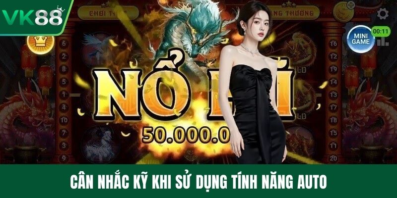 Cân nhắc kỹ khi sử dụng tính năng auto