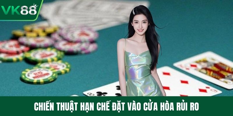 Chiến thuật hạn chế đặt vào cửa hòa rủi ro