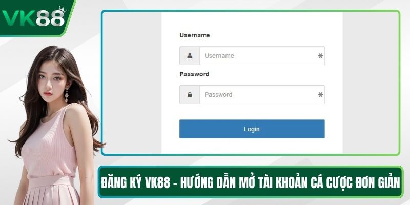 Đăng Ký VK88 - Hướng Dẫn Mở Tài Khoản Cá Cược Đơn Giản