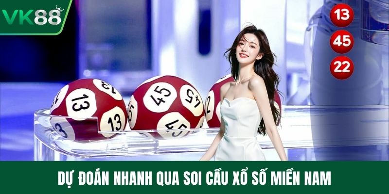 Dự đoán nhanh qua soi cầu xổ số miền nam