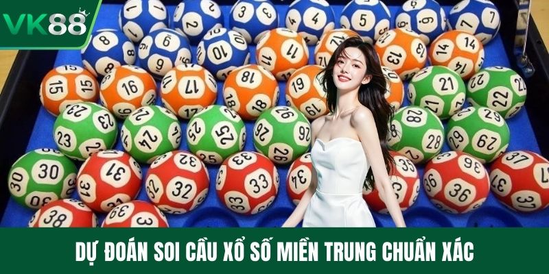 Dự đoán soi cầu xổ số miền Trung chuẩn xác