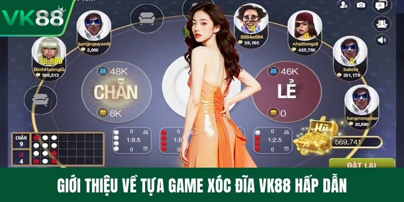 Giới thiệu về tựa game xóc đĩa VK88 hấp dẫn