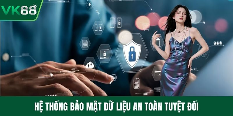 Hệ thống bảo mật dữ liệu an toàn tuyệt đối