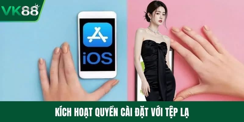 Kích hoạt quyền cài đặt với tệp lạ