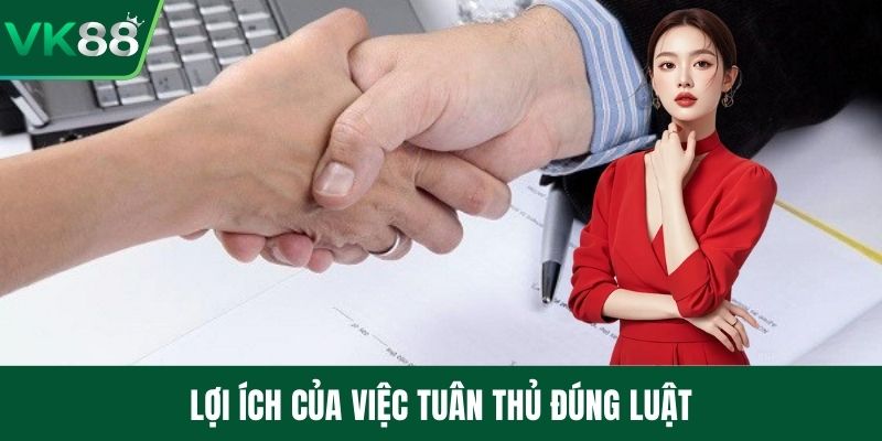 Lợi ích của việc tuân thủ đúng luật