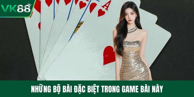 Những bộ bài đặc biệt trong game bài này