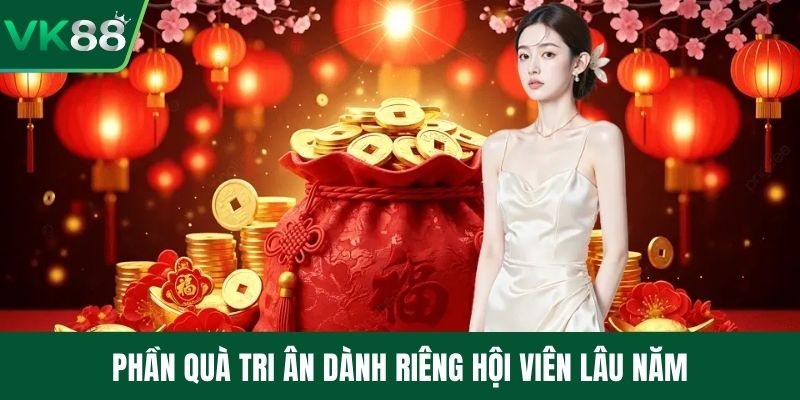 Phần quà tri ân dành riêng hội viên lâu năm