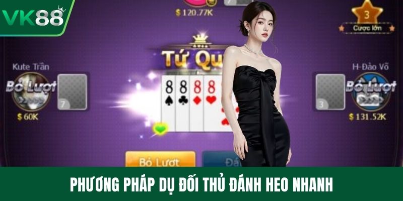 Phương pháp dụ đối thủ đánh heo nhanh
