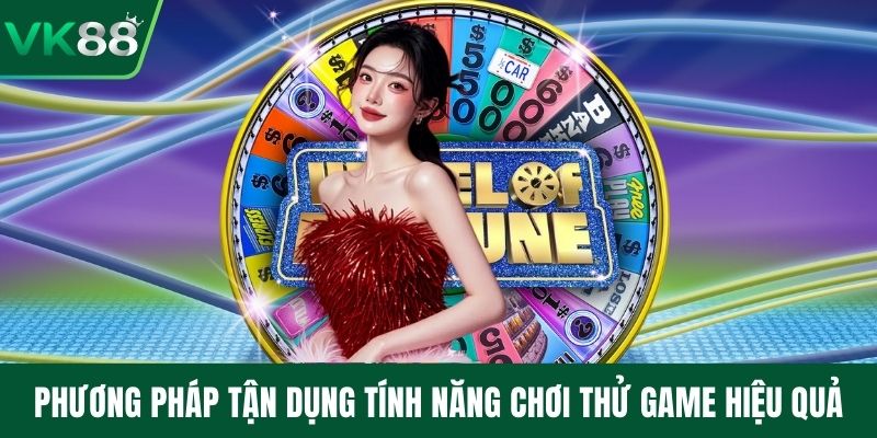 Phương pháp tận dụng tính năng chơi thử game hiệu quả