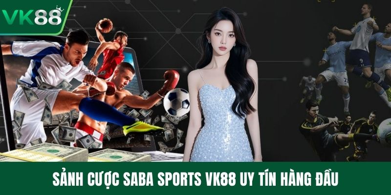 Sảnh cược Saba Sports VK88 uy tín hàng đầu