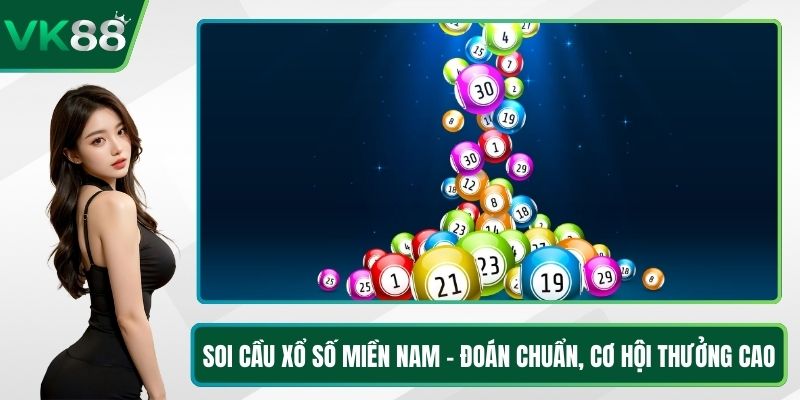 Soi Cầu Xổ Số Miền Nam - Đoán Chuẩn, Cơ Hội Thưởng Cao