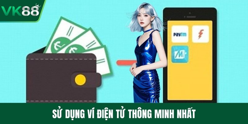 Sử dụng ví điện tử thông minh nhất