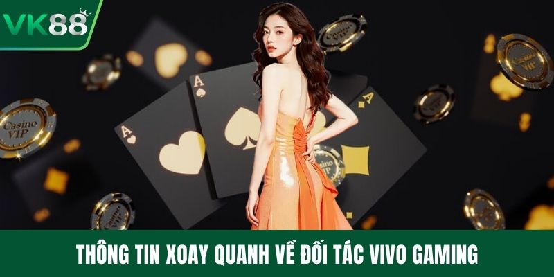 Thông tin xoay quanh về đối tác Vivo Gaming
