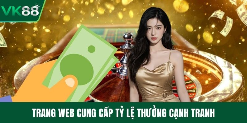 Trang web cung cấp tỷ lệ thưởng cạnh tranh