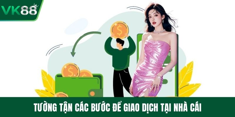 Tường tận các bước để giao dịch tại nhà cái