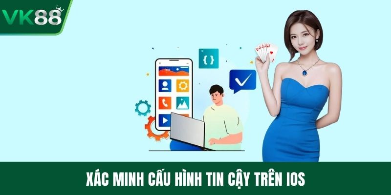 Xác minh cấu hình tin cậy trên iOS